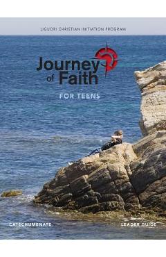Coperta cărții 'Journey of Faith for Teens, Catechumenate Leader Guide - John Mudd'
