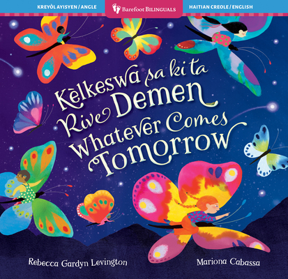 Whatever Comes Tomorrow (Bilingual Haitian Creole & English) - Rebecca Gardyn Levington