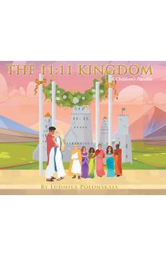 Coperta cărții 'The 11: 11 Kingdom: A Children's Parable - Ludmila Polonskaia'