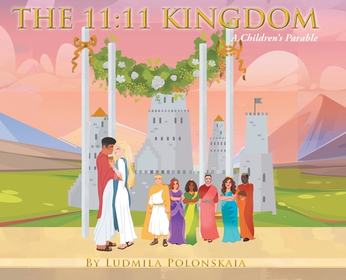 Coperta cărții 'The 11: 11 Kingdom: A Children's Parable - Ludmila Polonskaia'