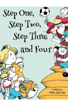 Coperta cărții 'Step One, Step Two, Step Three and Four - Maria Ashworth'
