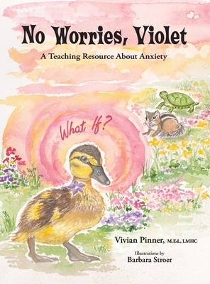 No Worries, Violet: A Teaching Resource About Anxiety - Vivian Pinner