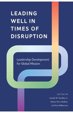 Coperta cărții 'Leading Well in Times of Disruption: Leadership Development for Global Mission - Joseph W. Handley'