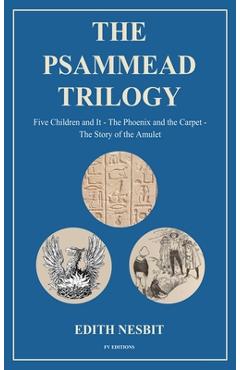 Coperta cărții 'The Psammead Trilogy: Five Children and It - The Phoenix and the Carpet - The Story of the Amulet - Edith Nesbit'