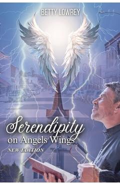 Coperta cărții 'Serendipity on Angel Wings: New Edition - Betty Lowrey'