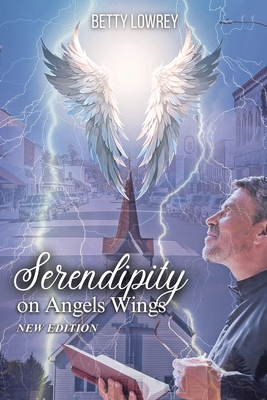 Coperta cărții 'Serendipity on Angel Wings: New Edition - Betty Lowrey'