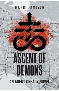 Coperta cărții 'Ascent of Demons: An Agent Cready Novel - Merri Jamison'