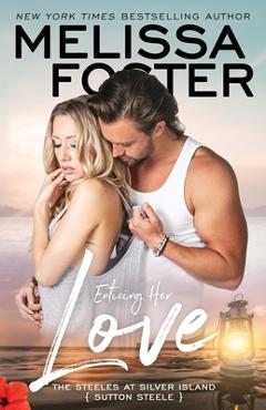 Coperta cărții 'Enticing Her Love: Sutton Steele - Melissa Foster'