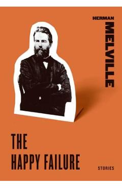 The Happy Failure: Stories