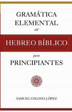 Coperta cărții 'Gramática Elemental del Hebreo Bíblico para Principantes - Samuel Coloma López'