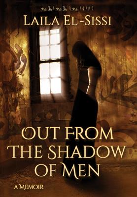 Out From The Shadow Of Men - Laila El-sissi
