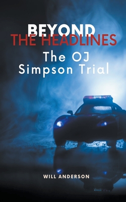 Beyond the Headlines: The O.J. Simpson Trial - Will Anderson
