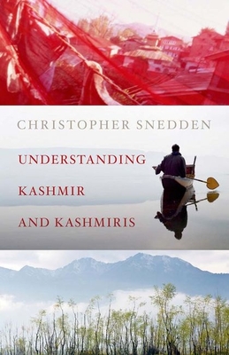 Understanding Kashmir and Kashmiris - Christopher Snedden