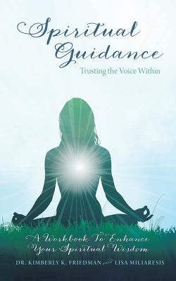 Spiritual Guidance: Trusting the Voice Within: A Workbook to Enhance Your Spiritual Wisdom - Kimberly Friedman