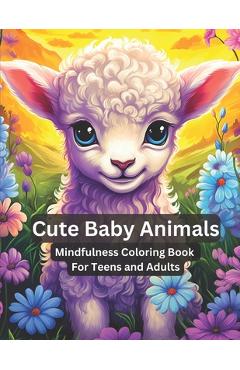 Coperta cărții 'Cute Baby Animals - Mindfulness Coloring Book for Teens and Adults: Mandala Animal Coloring Pages Anti Stress and'