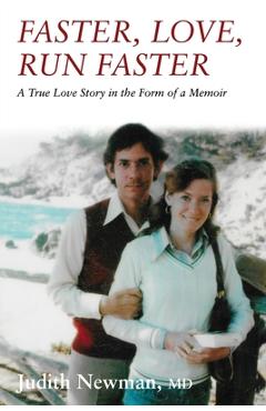 Coperta cărții 'Faster, Love, Run Faster: A True Love Story in the Form of a Memoir - Judith Newman'