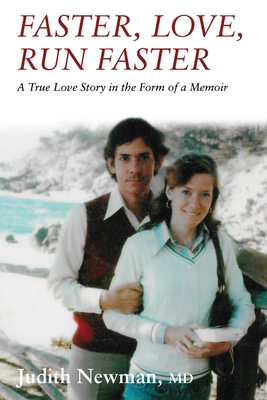 Faster, Love, Run Faster: A True Love Story in the Form of a Memoir - Judith Newman