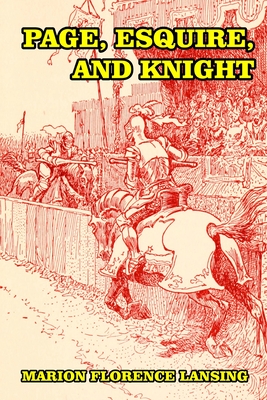 Page, Esquire, and Knight: A Book of Chivalry - Charles Copeland