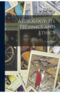 Coperta cărții 'Astrology, its Technics and Ethics - C. Aq Libra'