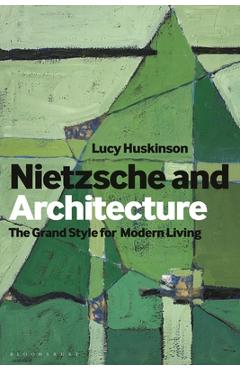 Coperta cărții 'Nietzsche and Architecture: The Grand Style for Modern Living - Lucy Huskinson'