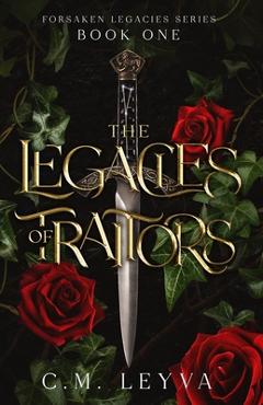 Coperta cărții 'The Legacies of Traitors - C. M. Leyva'