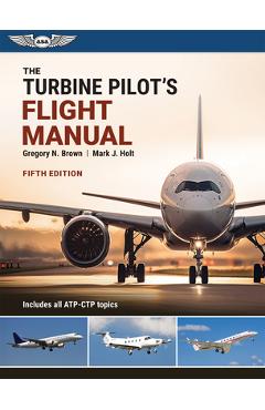 Coperta cărții 'The Turbine Pilot's Flight Manual - Gregory N. Brown'