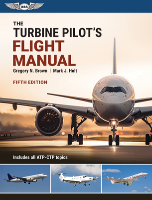 The Turbine Pilot's Flight Manual - Gregory N. Brown