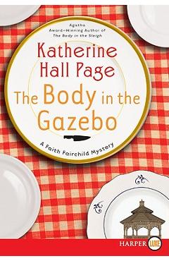 Coperta cărții 'The Body in the Gazebo: A Faith Fairchild Mystery - Katherine Hall Page'