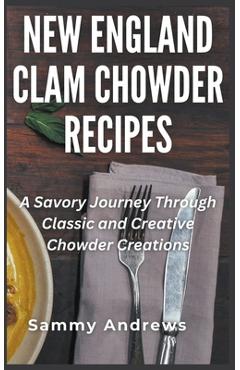 Coperta cărții 'New England Clam Chowder Recipes - Sammy Andrews'