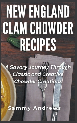 New England Clam Chowder Recipes - Sammy Andrews