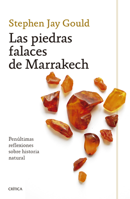 Las Piedras Falaces de Marrakech: Penúltimas Reflexiones Sobre Historia Natural / The Lying Stones of Marrakech - Stephen Gould