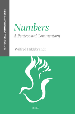 Numbers: A Pentecostal Commentary - Wilfred Hildebrandt
