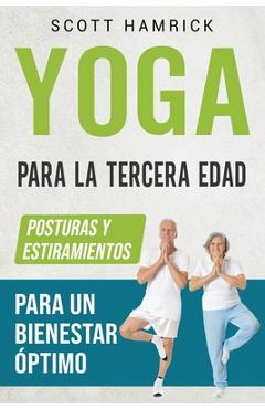 Poza produsului Yoga para la Tercera Edad: Posturas y estiramientos para un bienestar óptimo - Scott Hamrick