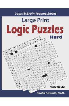Coperta cărții 'Large Print Logic Puzzles: 100 Hard Variety Puzzles (Kakuro, Samurai Sudoku, Battleships, Hakyuu, Minesweeper, Hitori,'