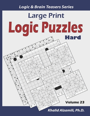 Coperta cărții 'Large Print Logic Puzzles: 100 Hard Variety Puzzles (Kakuro, Samurai Sudoku, Battleships, Hakyuu, Minesweeper, Hitori,'