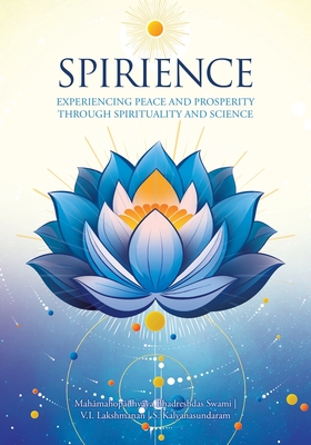 Spirience: Experiencing Peace and Prosperity through Spirituality and Science - V. I. Lakshmanan