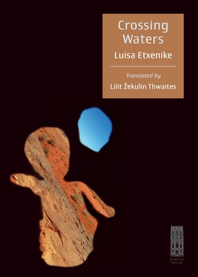 Crossing Waters - Luisa Etxenike
