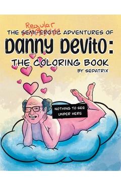Coperta cărții 'The Regular Adventures of Danny DeVito: The Coloring Book -'