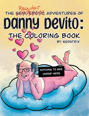 The Regular Adventures of Danny DeVito: The Coloring Book - 