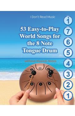 Poza produsului 53 Easy-to-Play World Songs for the 8 Note Tongue Drum: Without Musical Notes - Helen Winter