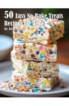 Coperta cărții '50 Easy No-Bake Treats Recipes for Home - Kelly Johnson'