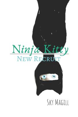 Ninja Kitty: New Recruit: A Cute, Clean Cat-Loving Romance for Middle School Girls - Sky Magill