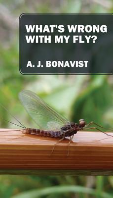 What's Wrong With My Fly? - A. J. Bonavist