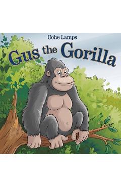 Coperta cărții 'Grumpy Gus the Gorilla - Cohe Lamps'