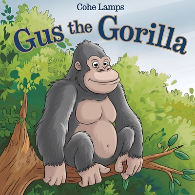 Coperta cărții 'Grumpy Gus the Gorilla - Cohe Lamps'