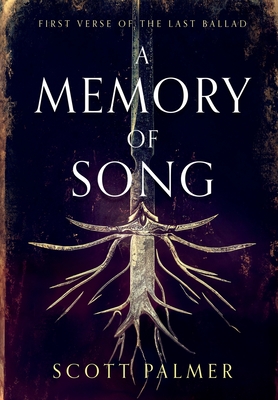 Coperta cărții 'A Memory of Song: First Verse of the Last Ballad - Scott Palmer'