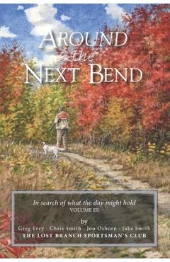 Poza produsului Around the Next Bend: In search of what the day might hold - Jon Osborn