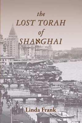 Coperta cărții 'The Lost Torah of Shanghai - Linda Frank'
