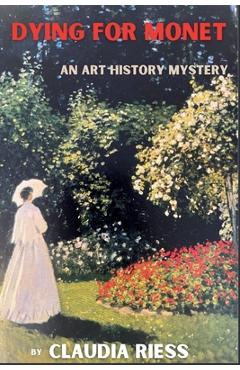 Poza produsului Dying for Monet: An Art History Mystery - Claudia Riess