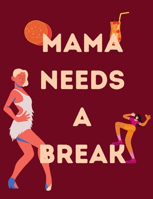 Mama Needs A Break: Funny Mom Quotes Coloring Book for Stress Relief - Fashionista Press